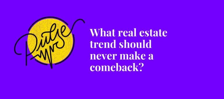 What real estate trends should never come back? Pulse